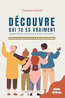 Découvre qui tu es vraiment: le guide ludique et complet pour grandir sereinement (French Edition) 2959858085 Book Cover