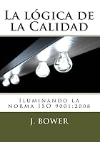 La L�gica de la Calidad: Iluminando La Norma ISO 9001:2008 147509079X Book Cover