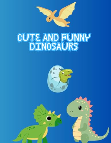 Cute and Funny Dinosaurs: Coloring book with dinosaurs, relaxing and easy to color