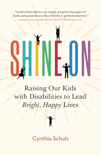 Shine On: Raising Our Kids with Disabilities to Lead Bright, Happy Lives