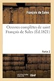  Oeuvres complètes de saint François de Sales. Partie 2