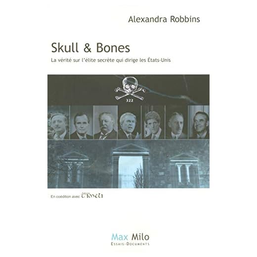 Skull et bones: La vérité sur l'élite secret qui dirige les Etats-Unis