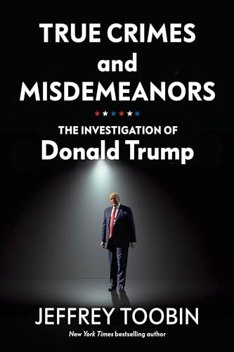 True Crimes and Misdemeanors: The Investigation of Donald Trump