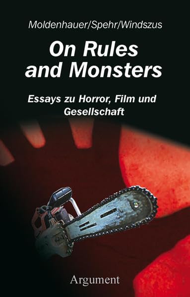 On Rules and Monsters: Essays zu Horror, Film und Gesellschaft
