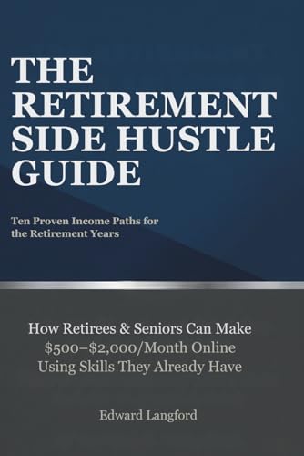 The Retirement Side Hustle Guide: How Retirees & Seniors Can Make $500–$2,000/Month Online Using Skills They Already Have