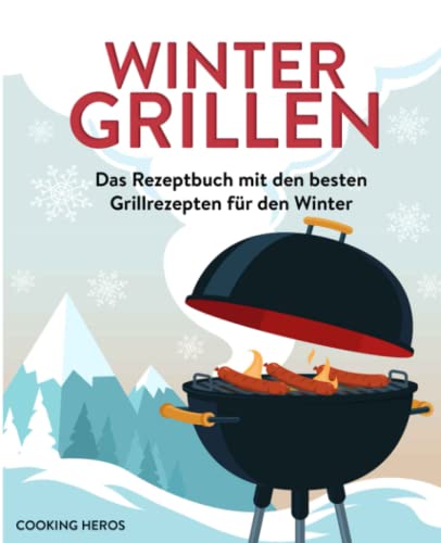 Wintergrillen: Das Rezeptbuch mit den besten...