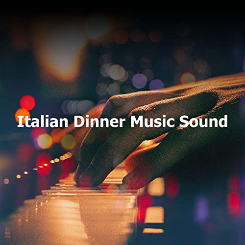 Play Italian Dinner Music Sound by Italian Dinner Music on Amazon Music