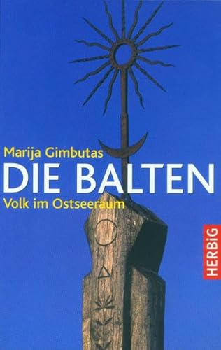 Preisvergleich Produktbild Die Balten: Geschichte eines Volkes im Ostseeraum