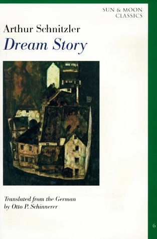 Dream Story (Sun and Moon Classics, 6): Schnitzler, Arthur, Schinnerer, Otto P.: 9781557130815 ...