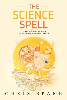 Paperback The Science Spell: Essays on Why Science Can Coexist with Spirituality Book