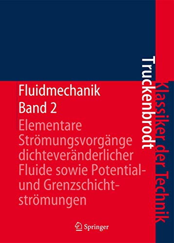 Preisvergleich Produktbild Fluidmechanik: Band 2: Elementare Strömungsvorgänge dichteveränderlicher Fluide sowie Potential- und Grenzschichtströmungen (Klassiker der Technik, Band 2)