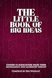 The Little Book of Big Ideas: Leaders in Agriculture Share Their Management and Leadership Insight