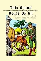 This Crowd Beats Us All B003J2EVJW Book Cover