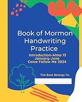 Book of Mormon Handwriting Practice: Introduction- Alma 13 January-June Come Follow Me 2024 B0CPPD728D Book Cover