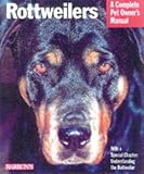 Rottweilers: Everything About Purchase, Care, Nutrition, Breeding, Behavior, and Training (Complete Pet Owner's Manual)