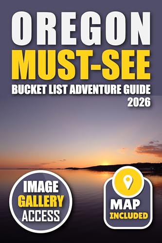 Oregon Must-See Bucket List Adventure Guide: 100 Breathtaking Spots You Can't Miss!