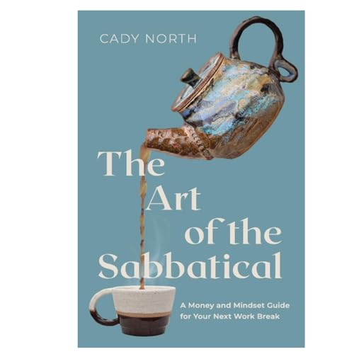 Ep21 - "The Art of the Sabbatical" by Cady North, CFP & MBA