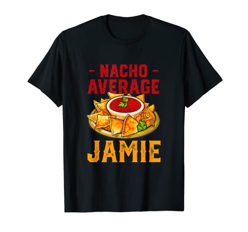 Nacho Average Jamie Foodie Name Food Lover Nickname Nachos T-Shirt