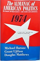 The Almanac of American Politics 1974: The Senators, the Representatives -- their records, states, and districts 0876450834 Book Cover