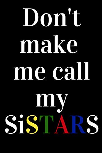 Don’t Make Me Call My SiSTARS: OES blank lined journal | Order of the Eastern Star | Chapter member log book for duties, degree work, notes, and important dates