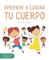 Aprende A Cuidar Tu Cuerpo.: Prevención del Abuso Sexual Infantil. (Spanish Edition) B0CW53MRNT Book Cover