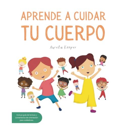 Aprende A Cuidar Tu Cuerpo.: Prevención del Abuso Sexual Infantil.
