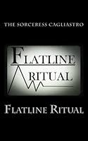 Flatline Ritual: Sleep Deprivation Ritual for Retribution and Destabilization Utilizing Sigil Work and Blood Sorcery, with valuable content on Dream manipulation, The Boxes and extensive Sigil Work 069222761X Book Cover