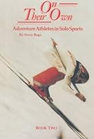 On their own: Adventure athletes in solo sports 0878799273 Book Cover