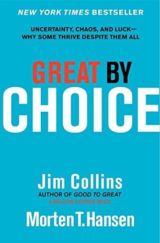 [Great by Choice: Uncertainty, Chaos, and Luck--Why Some Thrive Despite Them All (Good to Great)] [By: Collins, Jim] [October, 2011]