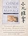Chinese Pediatric Massage: A Practitioner's Guide