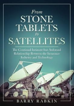 From Stone Tablets to Satellites: The Continual Intimate but Awkward Relationship Between the Insurance Industry and Technology