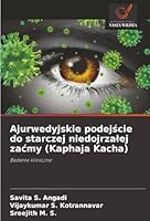 Ajurwedyjskie podejscie do starczej niedojrzalej zacmy (Kaphaja Kacha) (Polish Edition) 6208960703 Book Cover