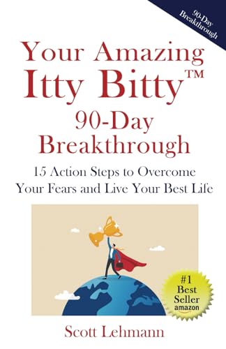 Your Amazing Itty Bitty™ 90-Day Breakthrough: 15 Action Steps to Overcome Your Fears and Live Your Best Life
