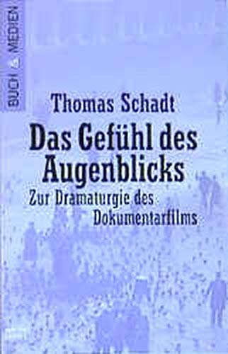 Das Gefühl des Augenblicks: Zur Dramaturgie des Dokumentarfilms (Buch und Medien. Bastei Lübbe Tas Das Gefühl des Augenblicks: Zur Dramaturgie des Dokumentarfilms (Buch und Medien. Bastei Lübbe Tas