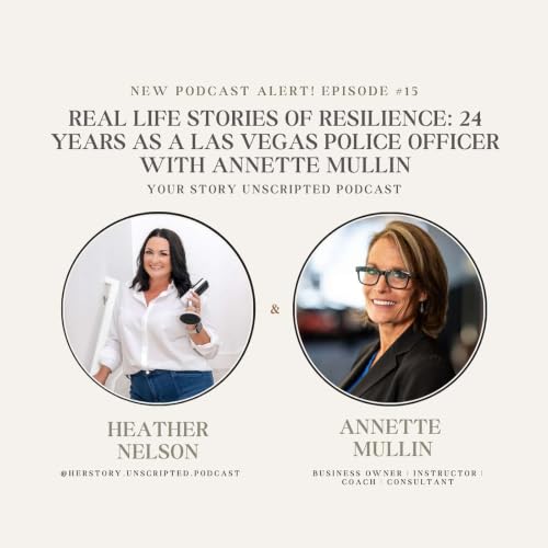 Real Life Stories of Resilience: 24 Years as a Las Vegas Police Officer with Annette Mullin