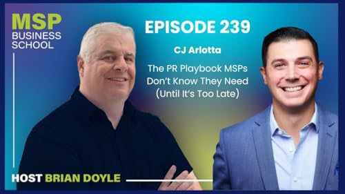 CJ Arlotta | The PR Playbook MSPs Don’t Know They Need (Until It’s Too Late) Podcast Por arte de portada