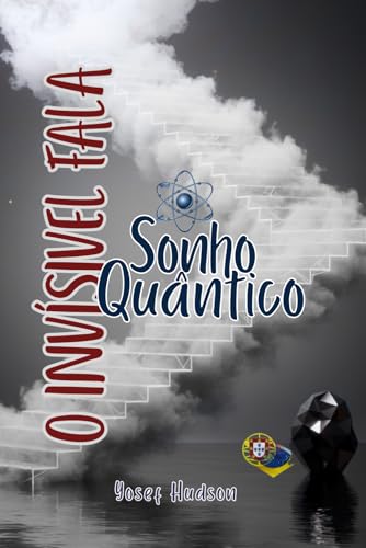 Sonho Quântico: o invisível fala (Portuguese Edition)