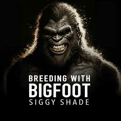 Breeding with Bigfoot [Written by Siggy Shade] episode artwork