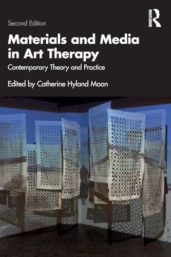 Materials and Media in Art Therapy: Contemporary Theory and Practice