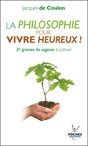 Télécharger La philosophie pour vivre heureux ! Francais PDF