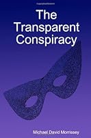 The Transparent Conspiracy 0557503299 Book Cover