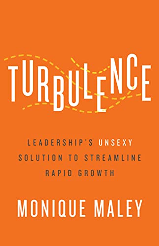 Turbulence: Leadership’s Unsexy Solution to Streamline Rapid Growth