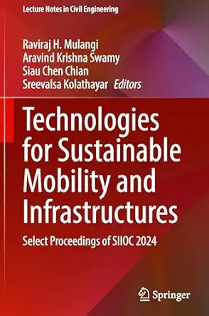 Technologies for Sustainable Mobility and Infrastructures: Select Proceedings of SIIOC 2024-Wow! eBook