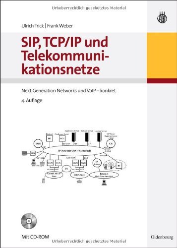 SIP, TCP/IP und Telekommunikationsnetze: Next Generation Networks und VoIP - konkret (German Edition)