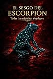 EL SESGO DEL ESCORPIÓN: Todas las máquinas obedecen