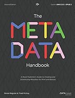The Metadata Handbook: A Book Publisher's Guide to Creating and Distributing Metadata for Print and Ebooks 0985828862 Book Cover