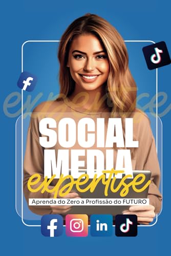 Social Media Expertise: Aprenda do Zero a Profissão do Futuro (Portuguese Edition)
