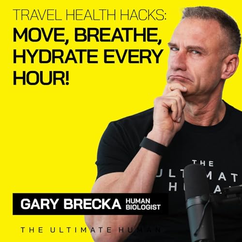 218. Gary Brecka Shares Top Airplane Travel Health Hacks - Move, Breathe, Hydrate