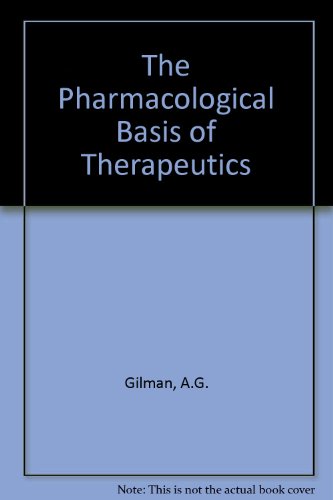 Pharmacological basis of therapeutics, 7th Edition
