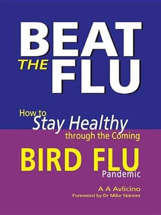 Beat the Flu: How to Stay Healthy Through the Coming Bird Flu Pandemic-Wow! eBook